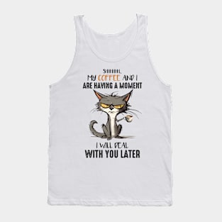 My coffee and I are having a moment Cat Funny Animal Quote Hilarious Sayings Humor Gift Tank Top